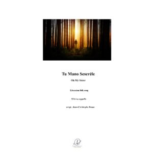 Tu Mano Seserėle - Oh My Sister - S1S2A1A2 or SATB a cappella